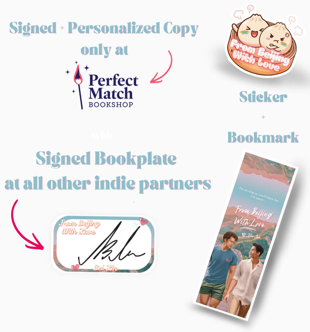 From Beijing, With Love: A Novel - Indie Preorder Campaign - Goodies Indie Preorder Campaign graphic for the novel From Beijing, With Love. Goodies / preorder incentives include a sticker, a bookmark. Signed and personalized copies are only available at Perfect Match Bookshop while other indie partners will provide a signed